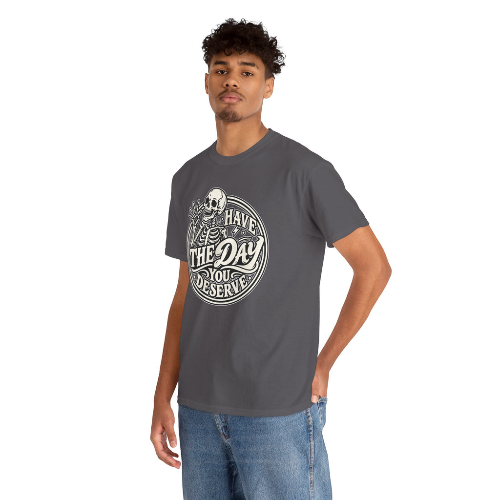 Have the Day You Deserve Tee — Vintage Skeleton Graphic T‑Shirt