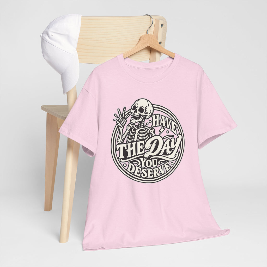 Have the Day You Deserve Tee — Vintage Skeleton Graphic T‑Shirt