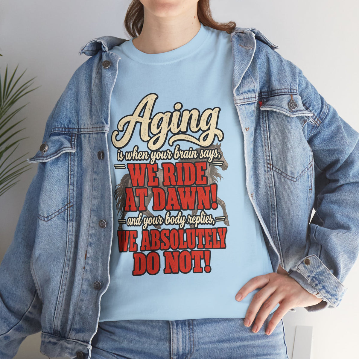 Aging: When Your Brain Says “We Ride at Dawn” Funny Graphic Tee