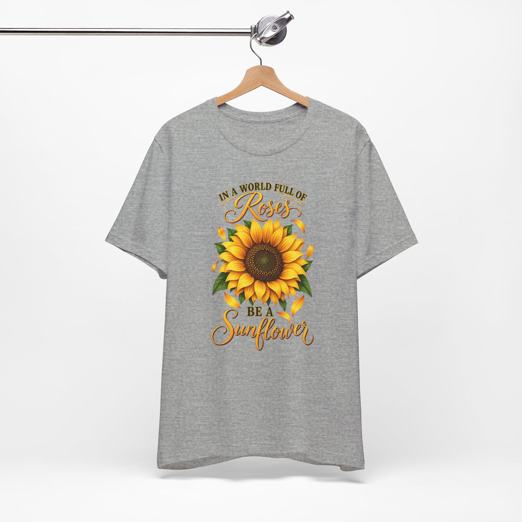 Be a Sunflower T-Shirt | Inspirational Floral Graphic