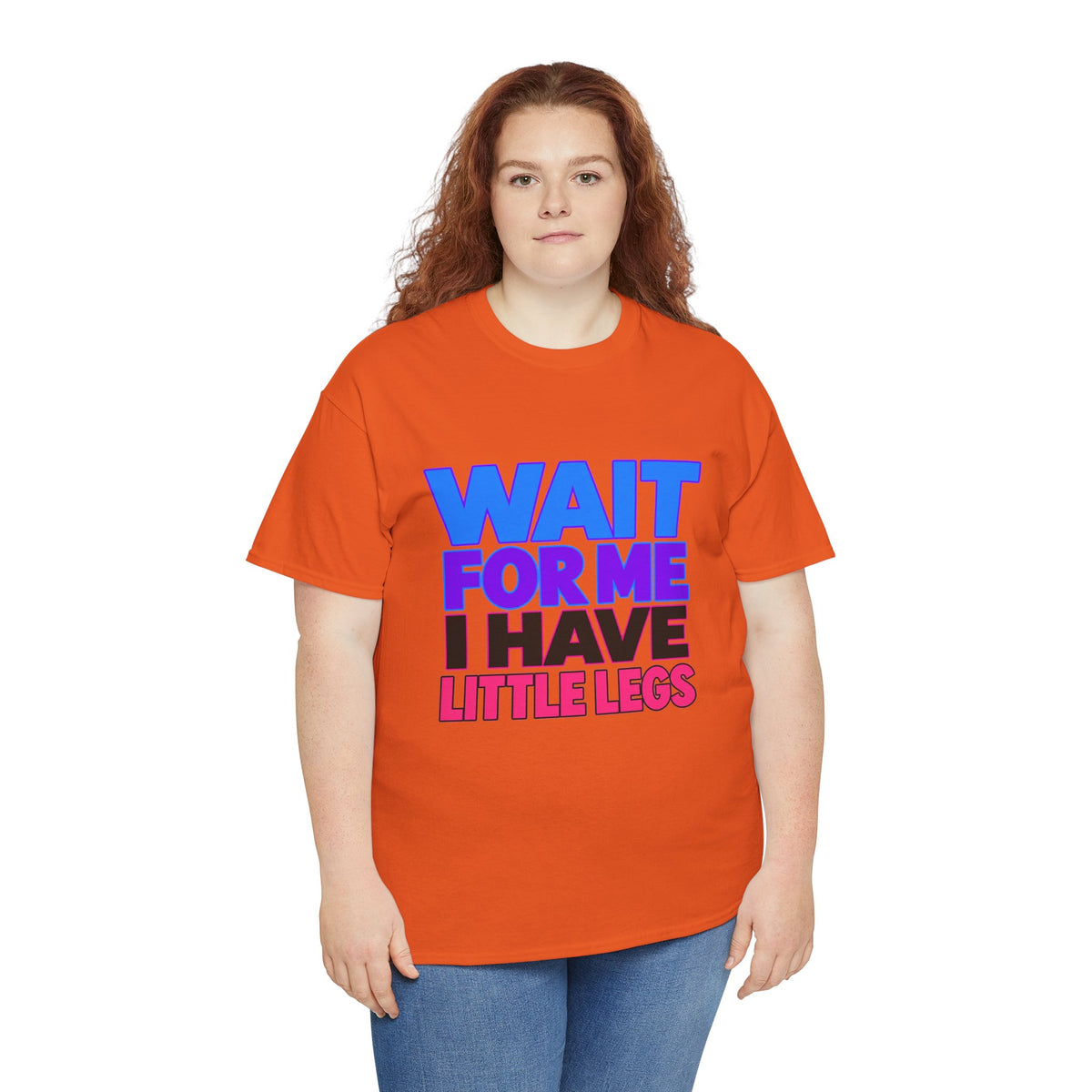 Wait For Me I Have Little Legs T-Shirt — Cute Pet / Toddler Humor Tee