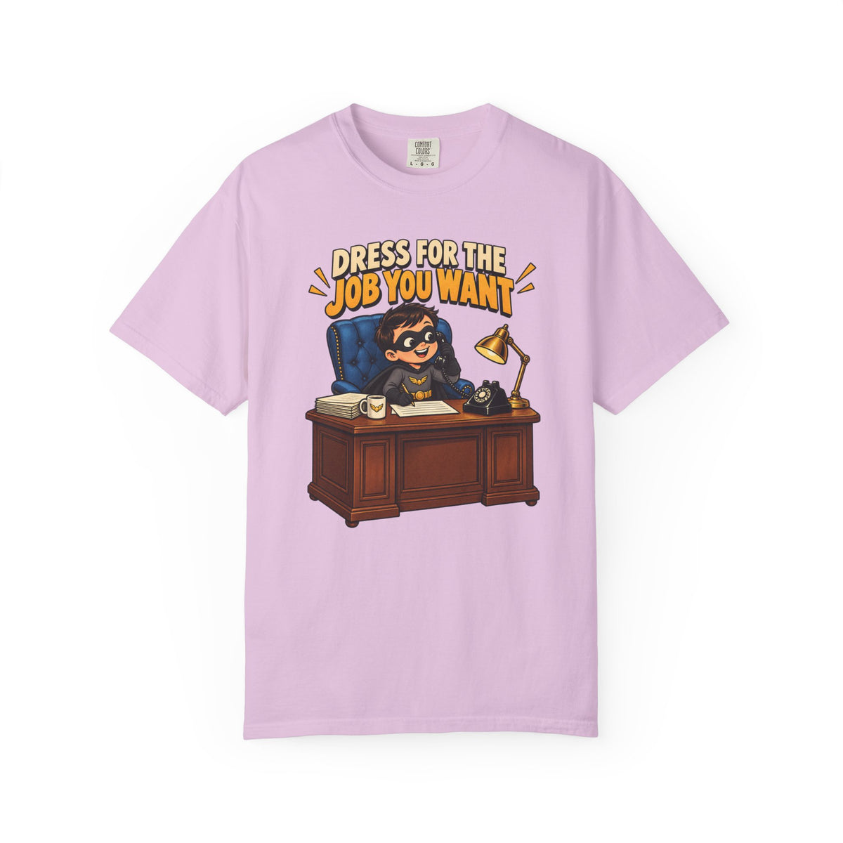 Dress for the Job You Want T-Shirt — Funny Office Career Motivation Tee
