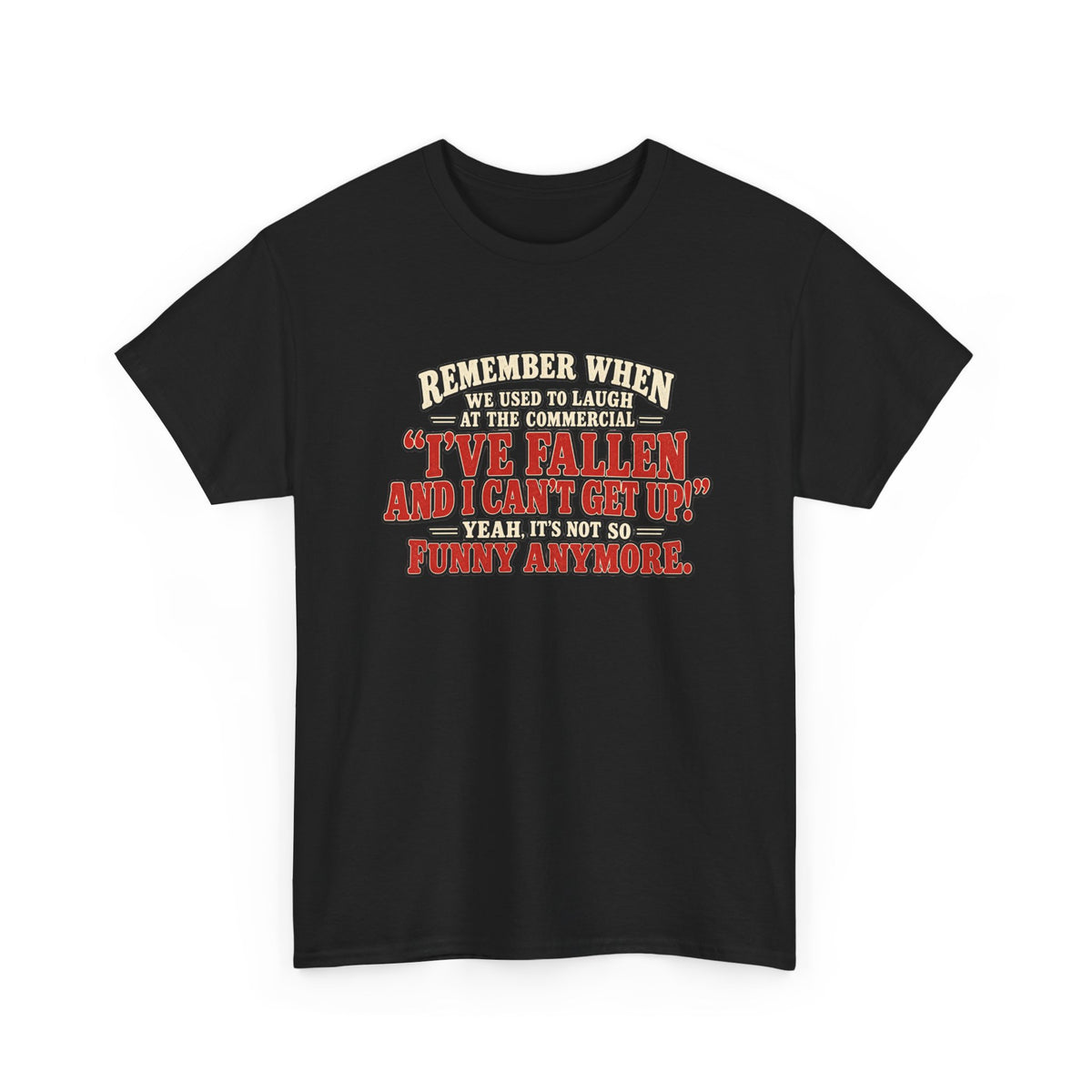 Funny Retro Quote Tee — “I’ve Fallen and I Can’t Get Up” Nostalgic Humor T-Shirt