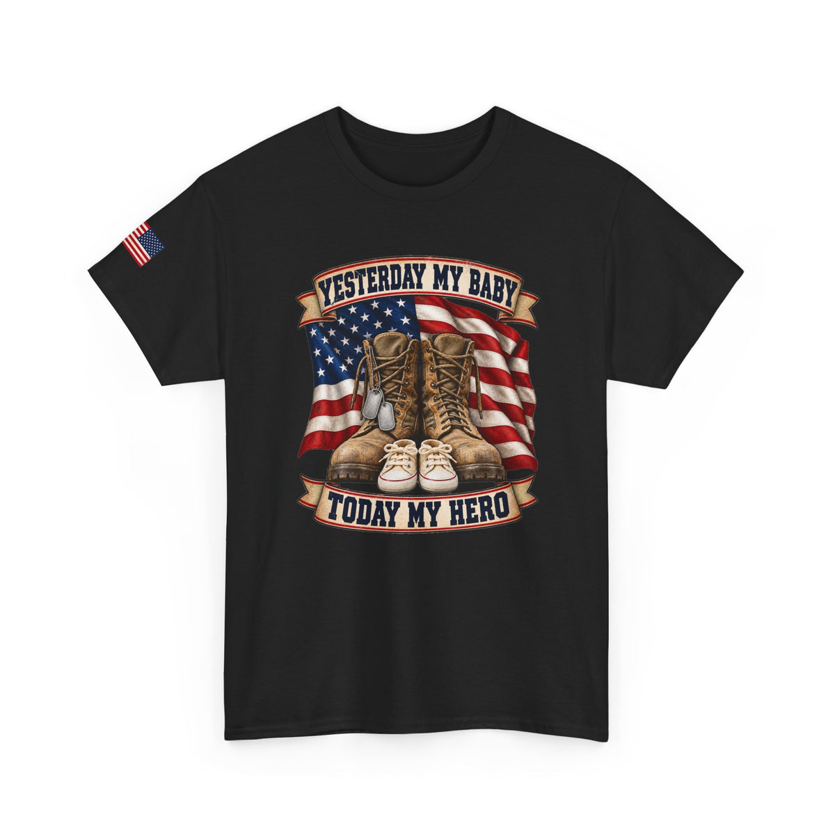 Yesterday My Baby, Today My Hero Military Tribute Tee