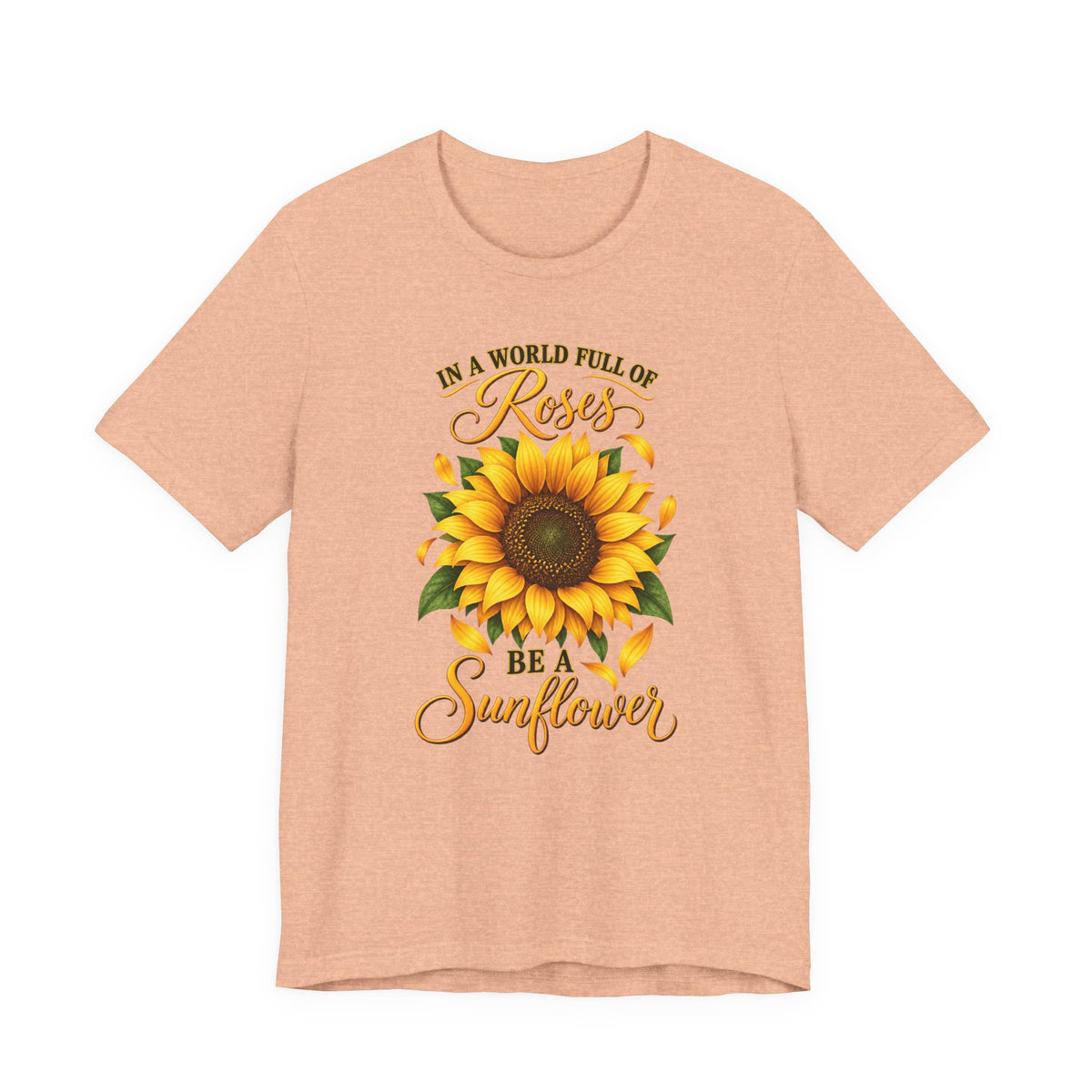 Be a Sunflower T-Shirt | Inspirational Floral Graphic