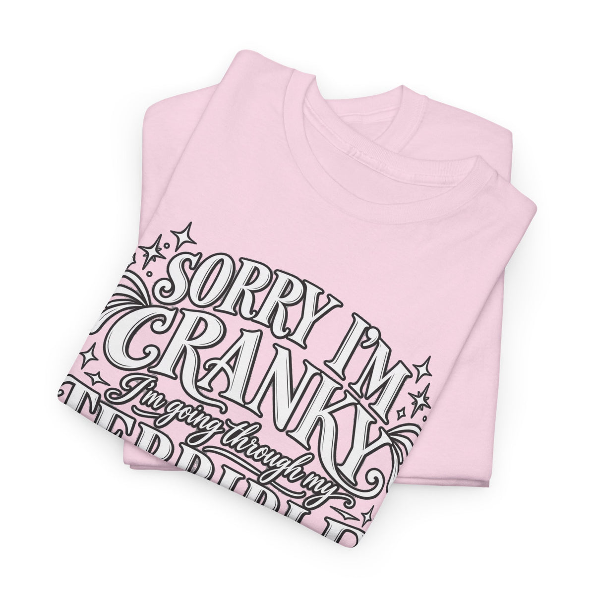 Sorry I'm Cranky—Terrible Fifties Funny Graphic Tee