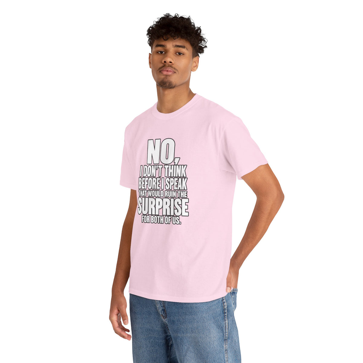 T‑Shirt — "No, I Don't Think Before I Speak That Would Ruin the Surprise" Funny Quote Tee