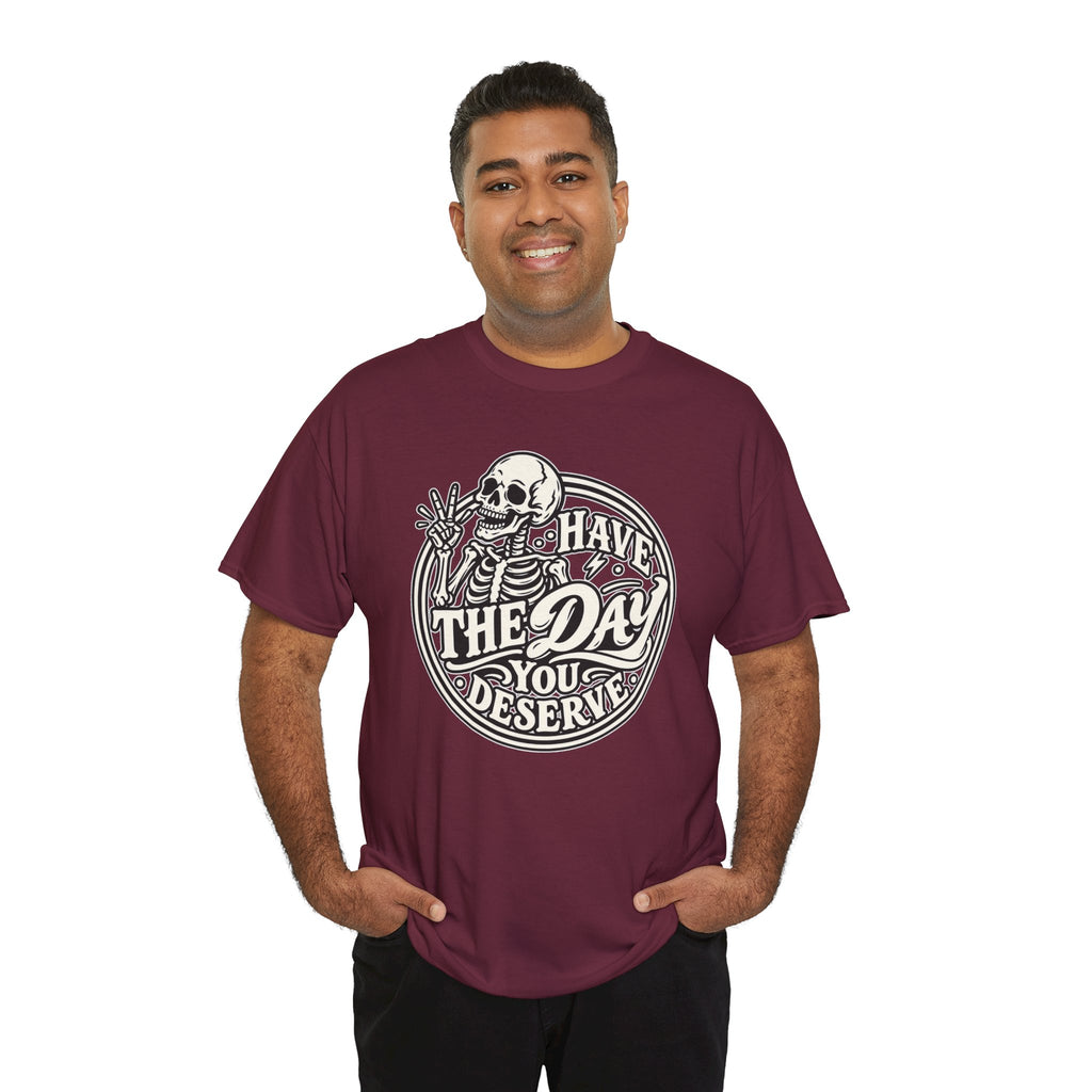 Have the Day You Deserve Tee — Vintage Skeleton Graphic T‑Shirt