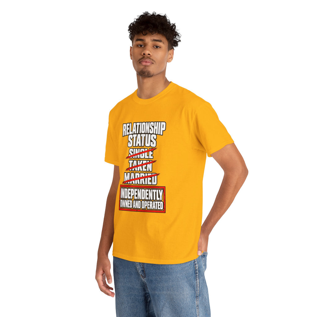 Independently Owned and Operated Relationship Status T-Shirt