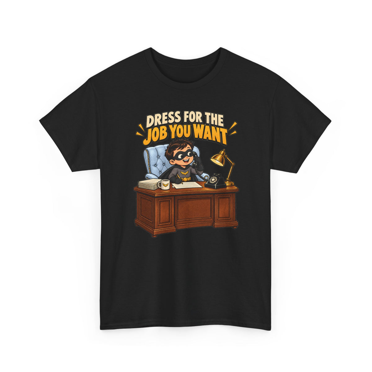 Dress for the Job You Want T-Shirt — Motivational Office Career Tee