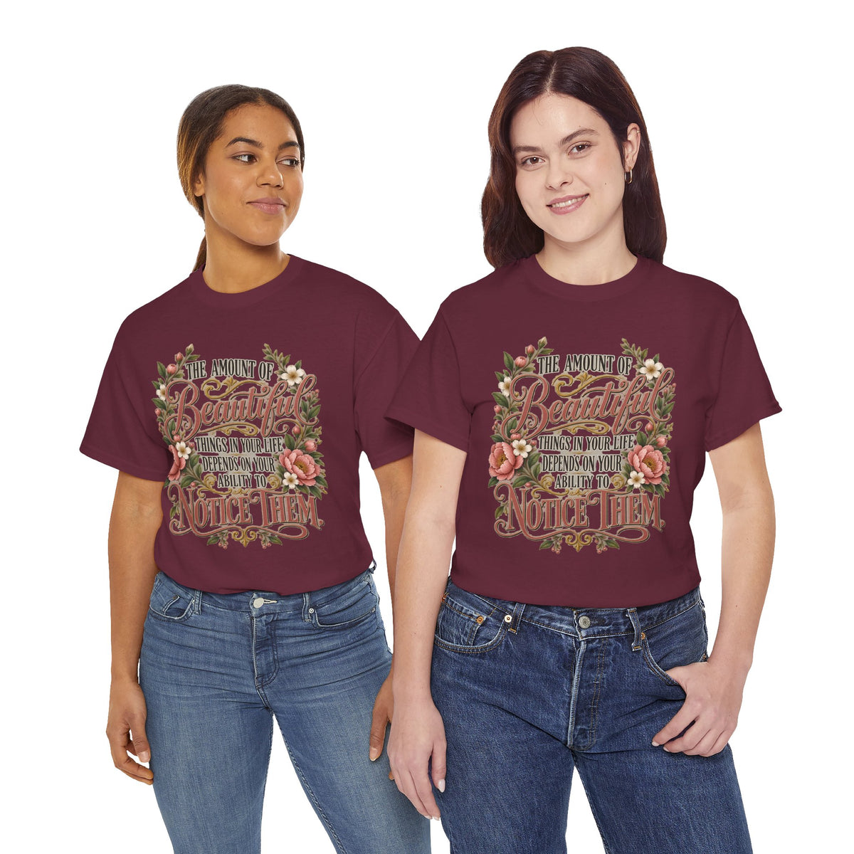 Inspirational Floral Tee — "The Amount Of Beautiful Things…Depends On Your Ability To Notice Them"