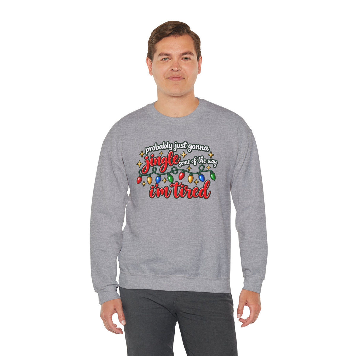 Crewneck Sweatshirt - "Probably Just Gonna Jingle Some of the Way I'm Tired" Christmas Lights Graphic