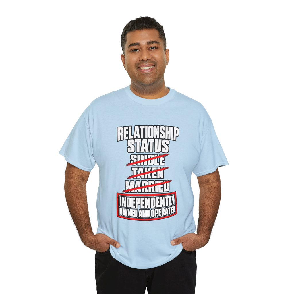Independently Owned and Operated Relationship Status T-Shirt