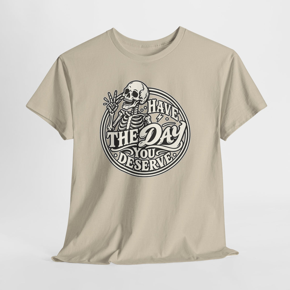 Have the Day You Deserve Tee — Vintage Skeleton Graphic T‑Shirt