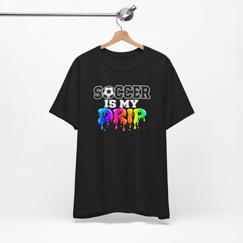 Soccer Is My Drip T-Shirt — Colorful Rainbow Drip Soccer Tee for Players & Fans