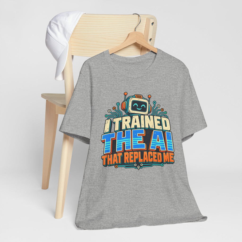 T-Shirt — I Trained the AI That Replaced Me Funny Tech Worker Tee