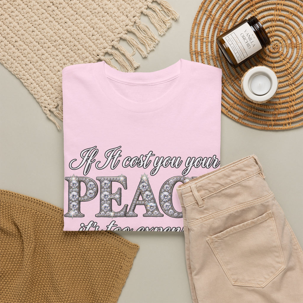 Peace Is Not Your Weakness Tee – "If it costs you your PEACE it's too expensive" Inspirational Graphic T-Shirt