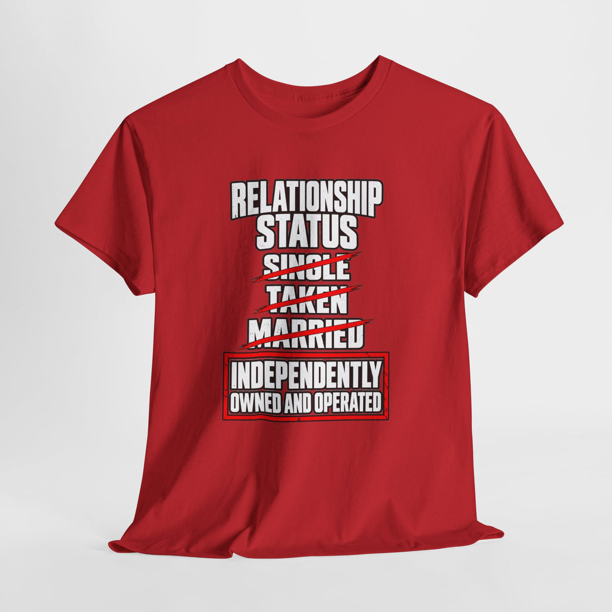 Independently Owned and Operated Relationship Status T-Shirt