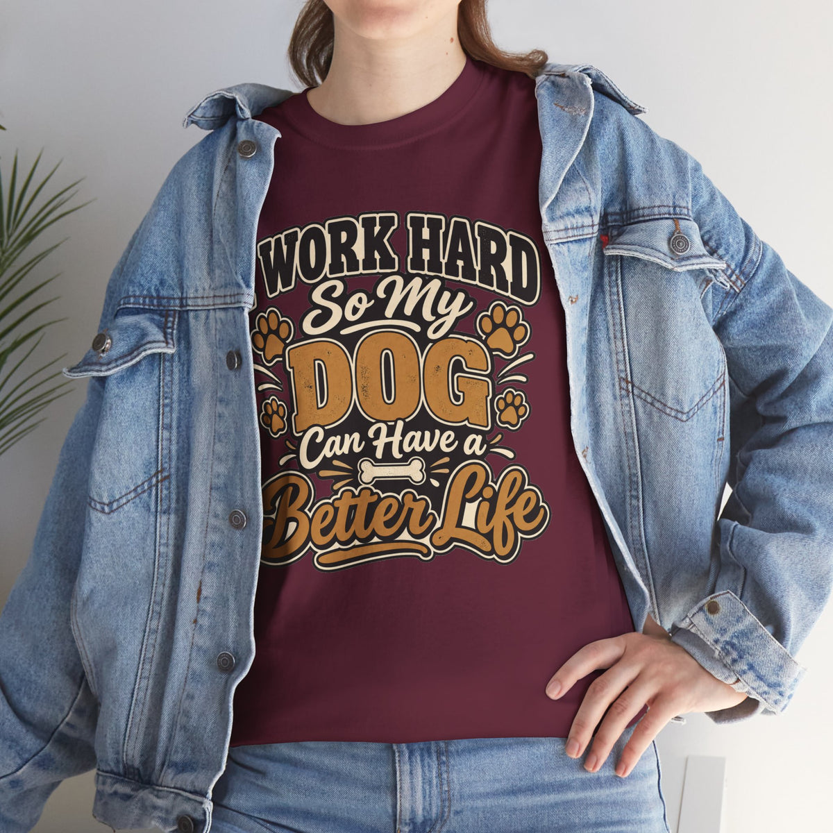 Dog Lover T‑Shirt — “I Work Hard So My Dog Can Have a Better Life”
