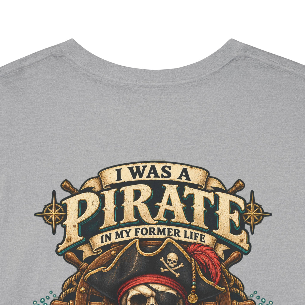 Pirate Skull Tee — "I Was a Pirate" Nautical Skull, Water • Alcohol • Booty • Boats Graphic T‑Shirt
