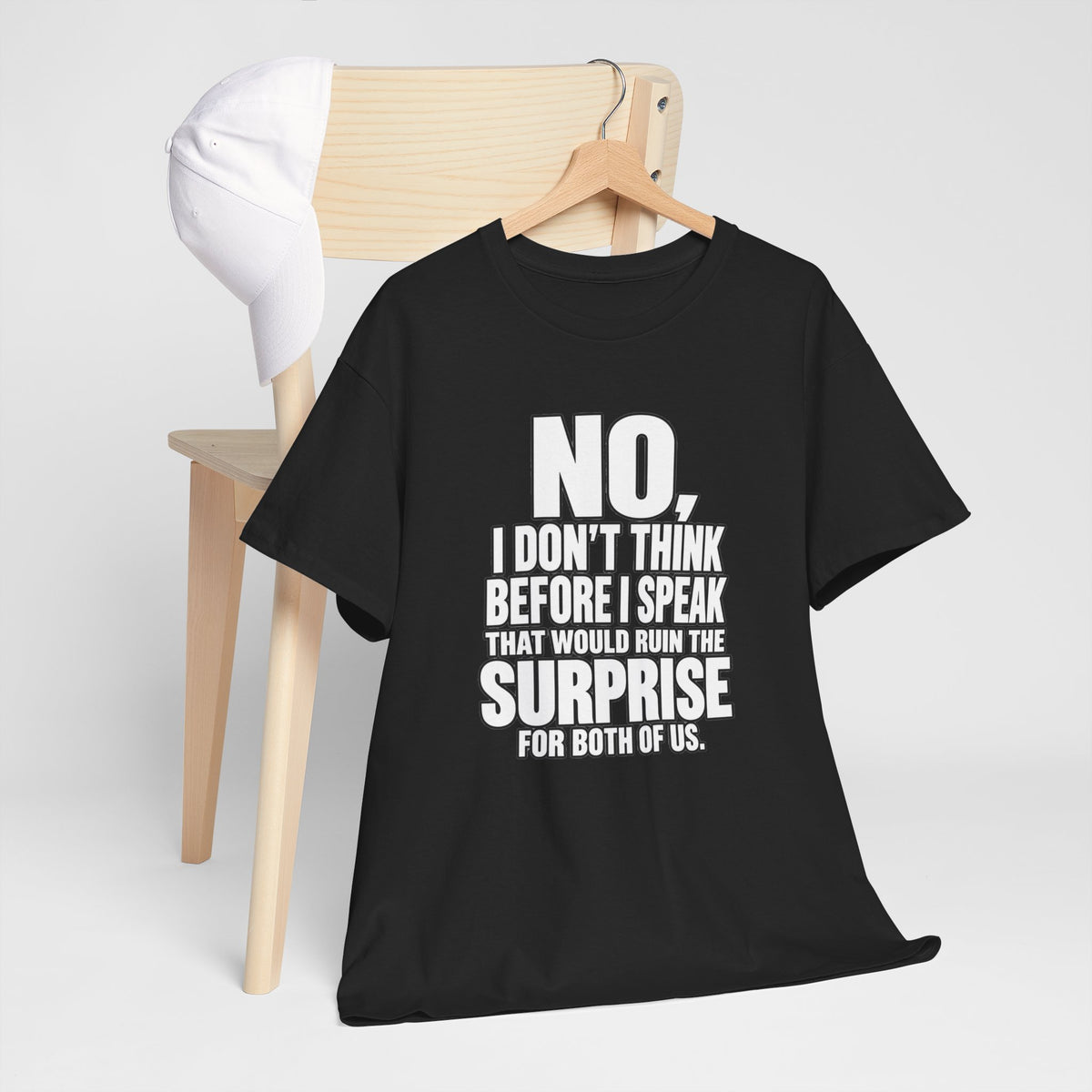 T‑Shirt — "No, I Don't Think Before I Speak That Would Ruin the Surprise" Funny Quote Tee