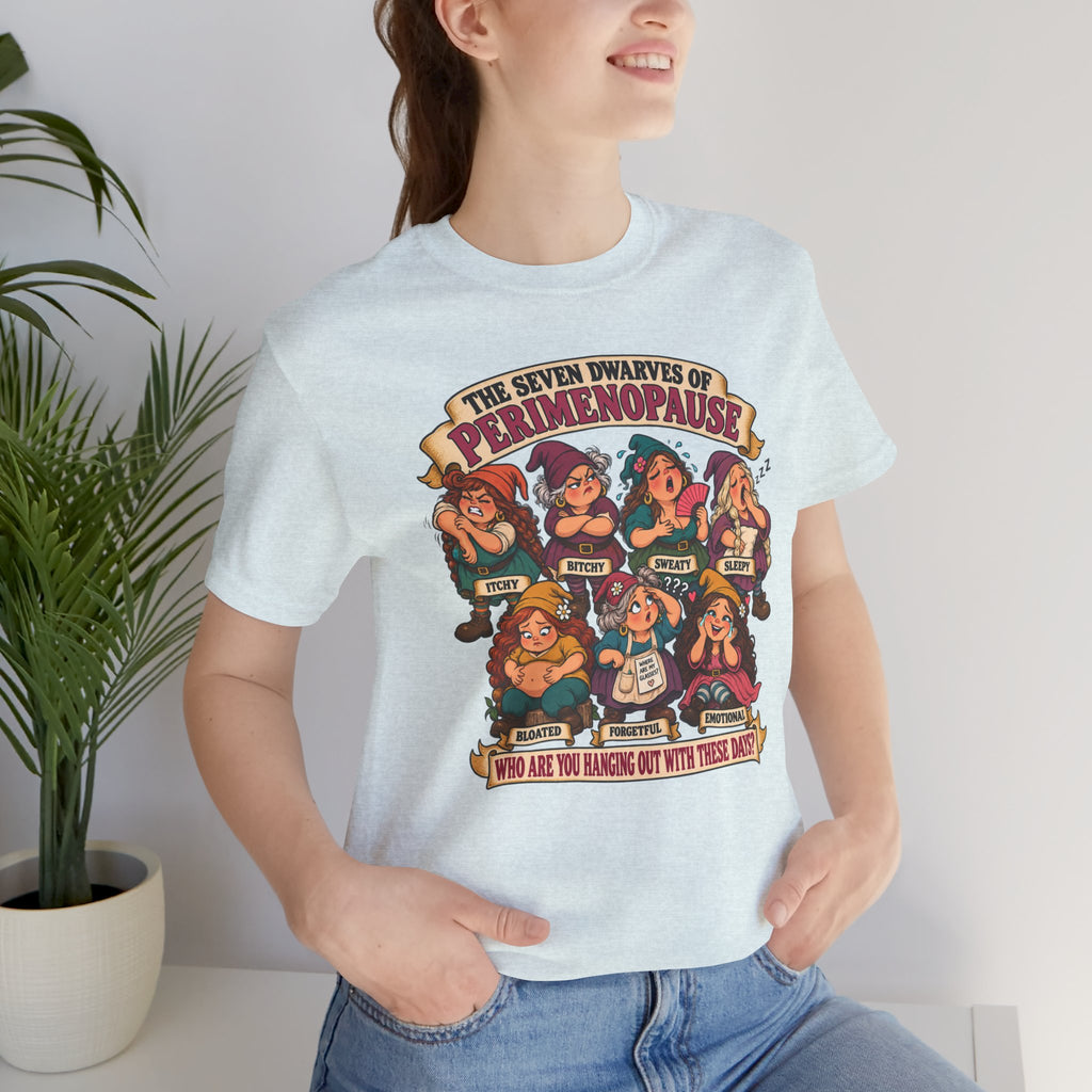 Perimenopause Tee — "The Seven Dwarves of Perimenopause" Funny Women’s Health Shirt