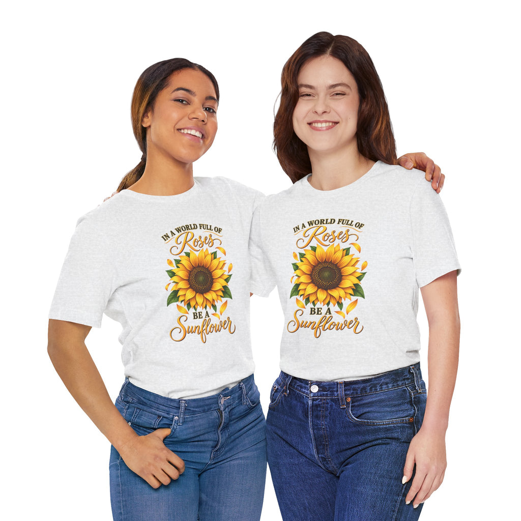 Be a Sunflower T-Shirt | Inspirational Floral Graphic
