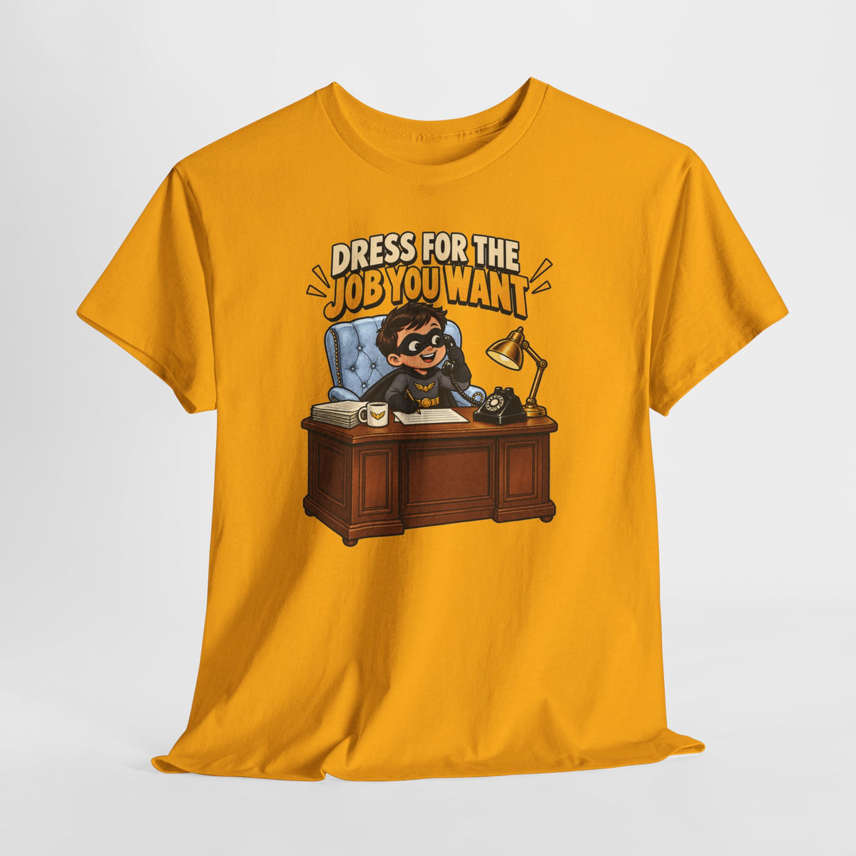 Dress for the Job You Want T-Shirt — Motivational Office Career Tee