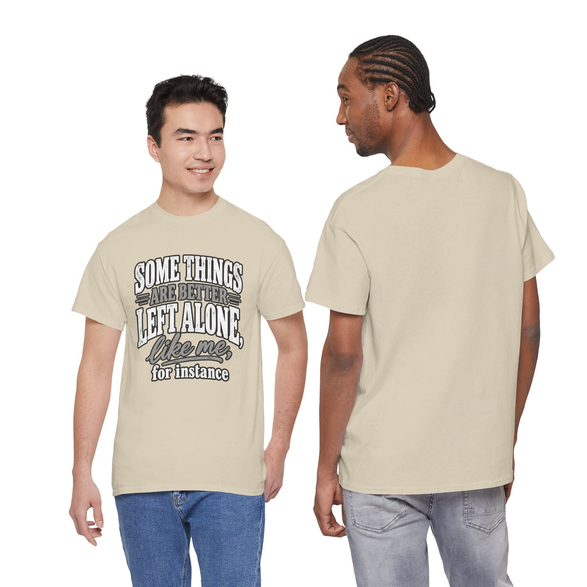 Funny Graphic Tee — “Some Things Are Better Left Alone, Like Me, For Instance” White T-Shirt