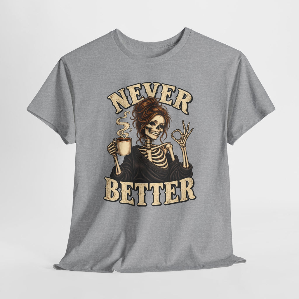 Never Better Skeleton Coffee Graphic Tee