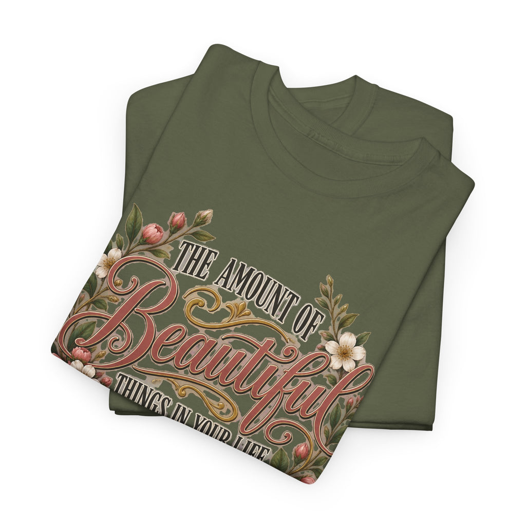 Inspirational Floral Tee — "The Amount Of Beautiful Things…Depends On Your Ability To Notice Them"