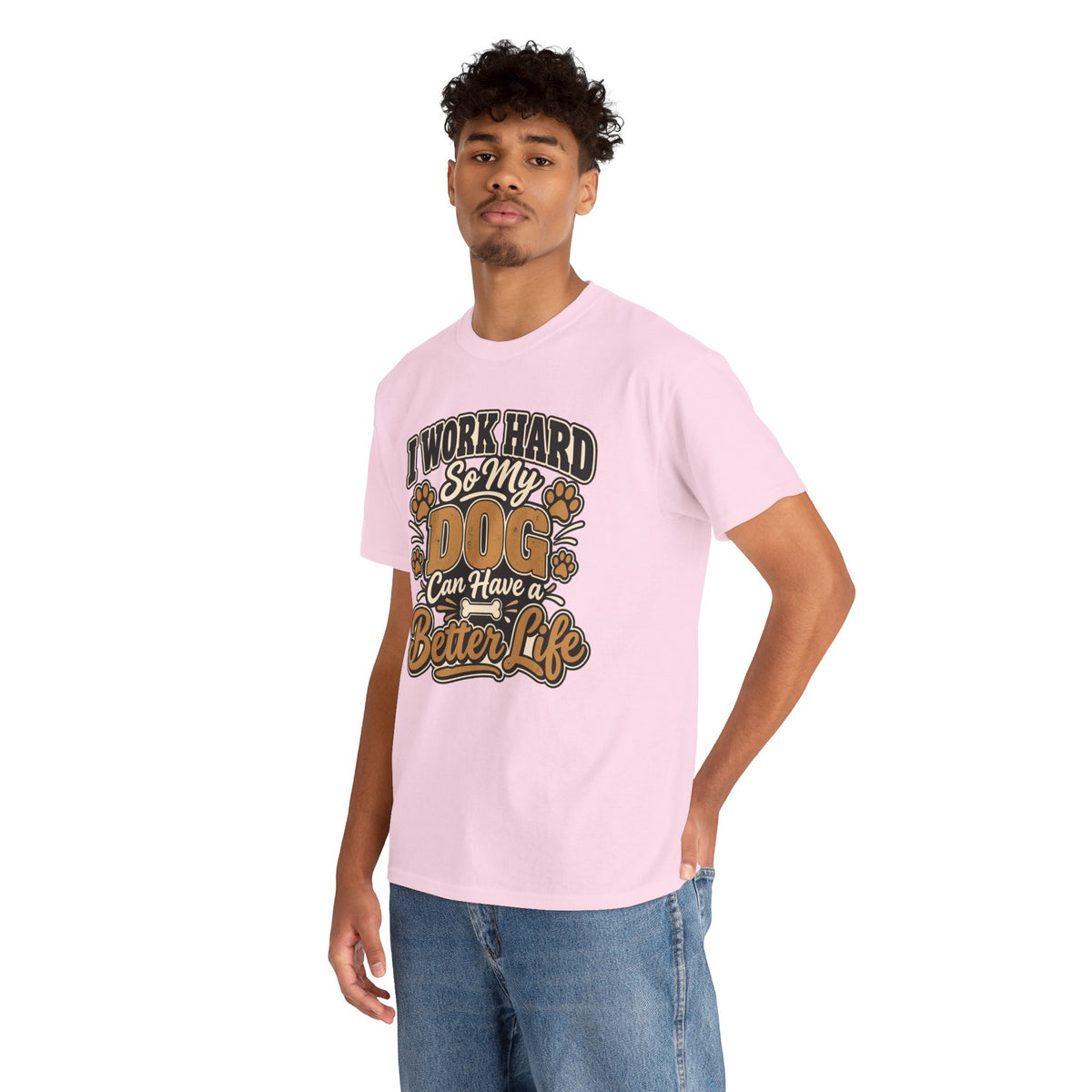 Dog Lover T‑Shirt — “I Work Hard So My Dog Can Have a Better Life”