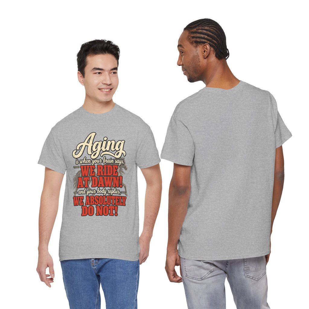 Aging: When Your Brain Says “We Ride at Dawn” Funny Graphic Tee