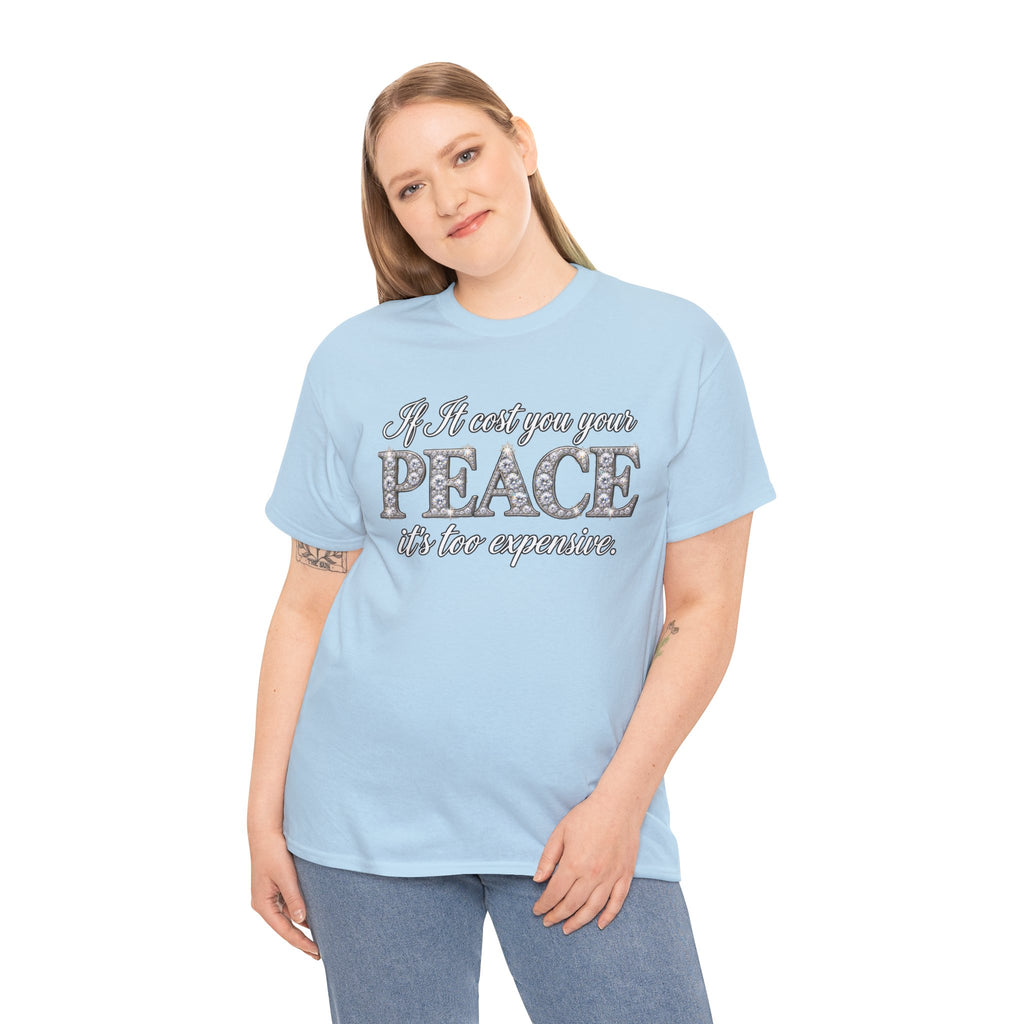 Peace Is Not Your Weakness Tee – "If it costs you your PEACE it's too expensive" Inspirational Graphic T-Shirt
