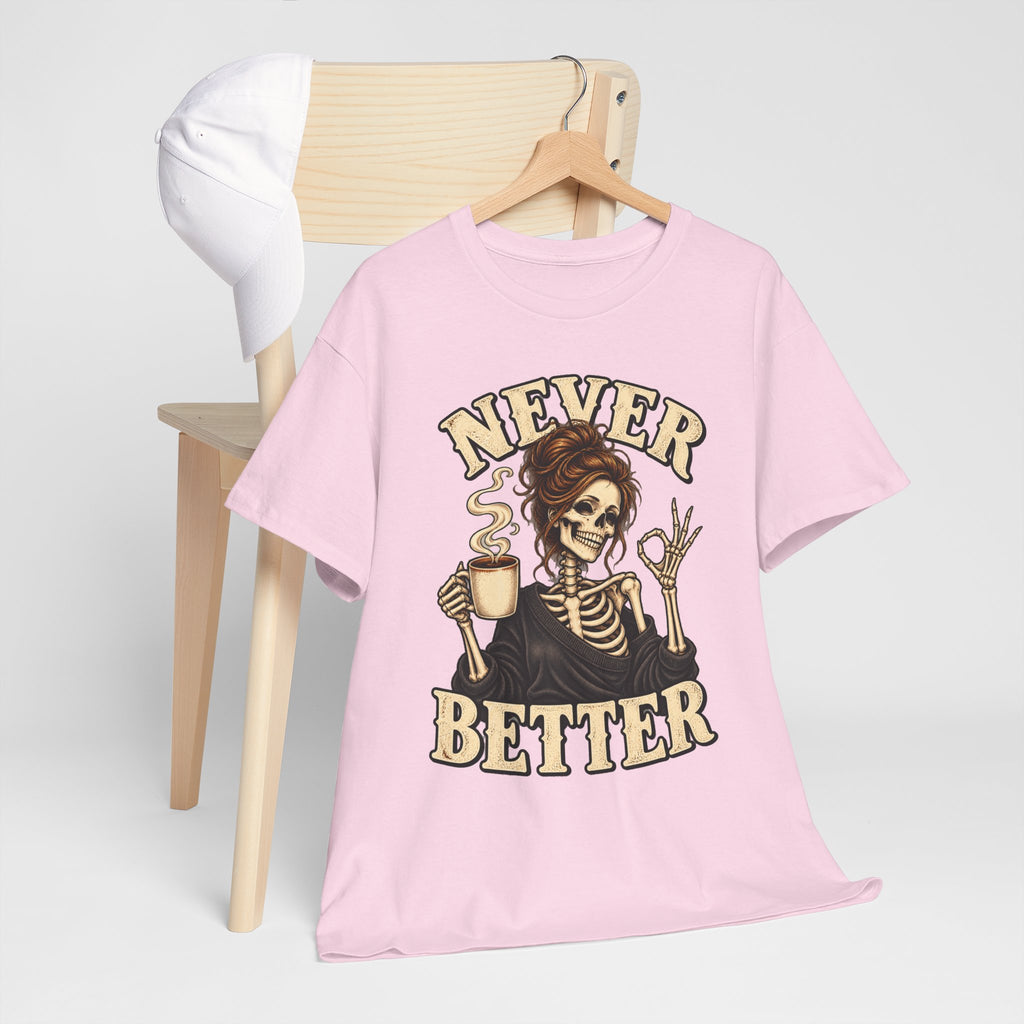 Never Better Skeleton Coffee Graphic Tee