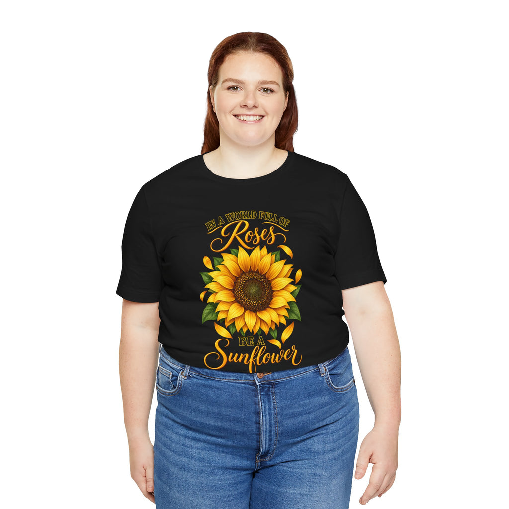 Be a Sunflower T-Shirt | Inspirational Floral Graphic