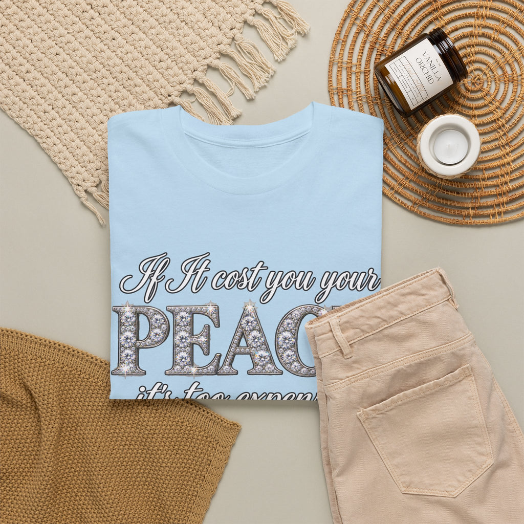 Peace Is Not Your Weakness Tee – "If it costs you your PEACE it's too expensive" Inspirational Graphic T-Shirt