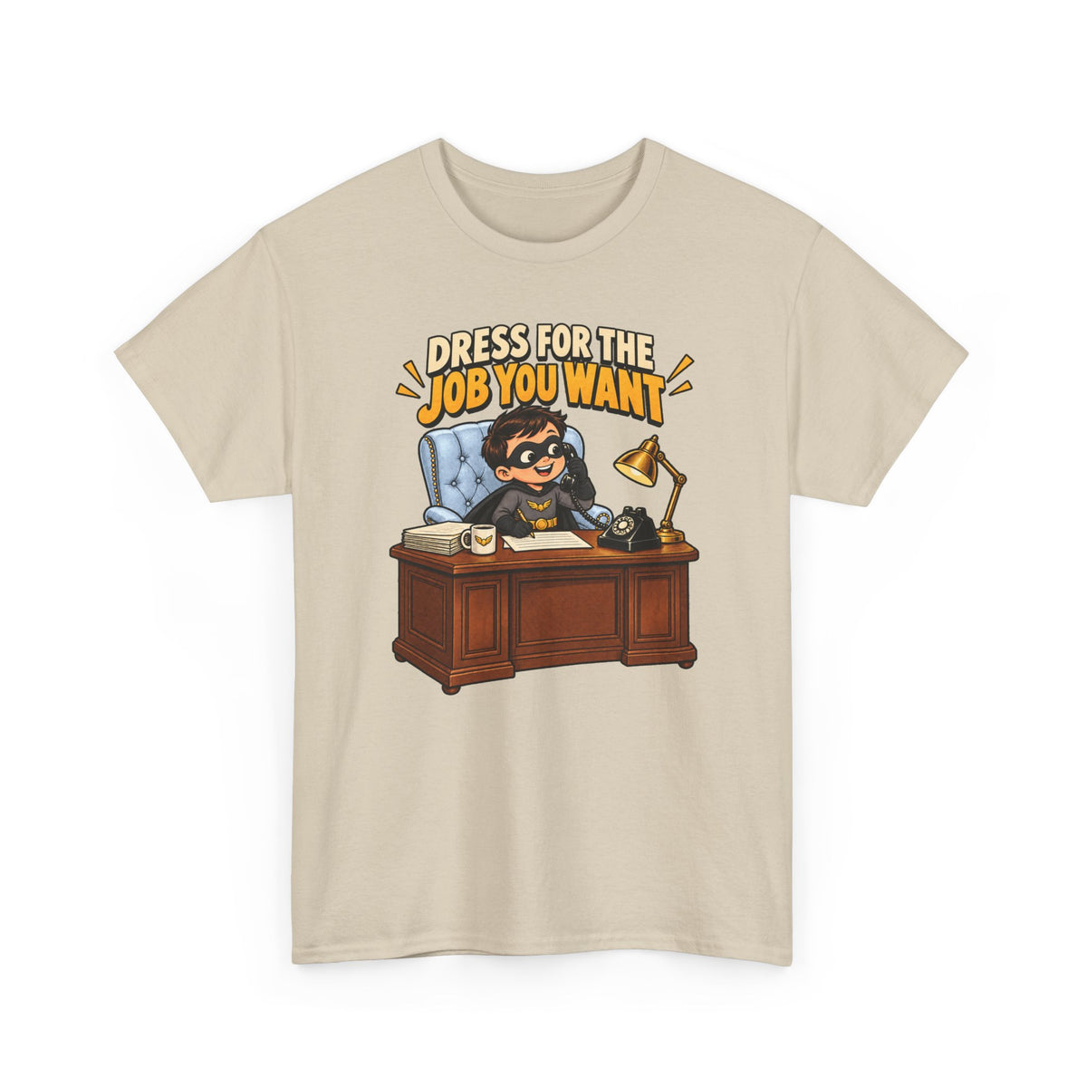 Dress for the Job You Want T-Shirt — Motivational Office Career Tee