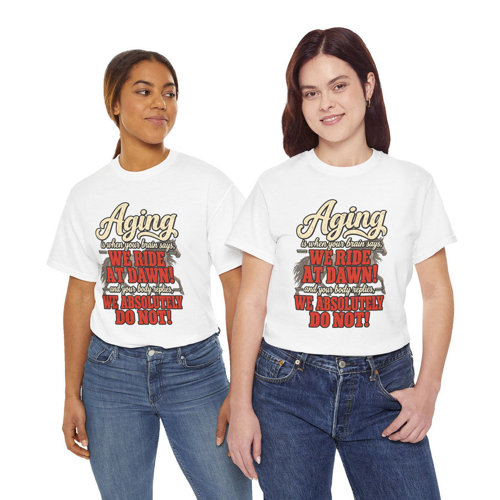 Aging: When Your Brain Says “We Ride at Dawn” Funny Graphic Tee