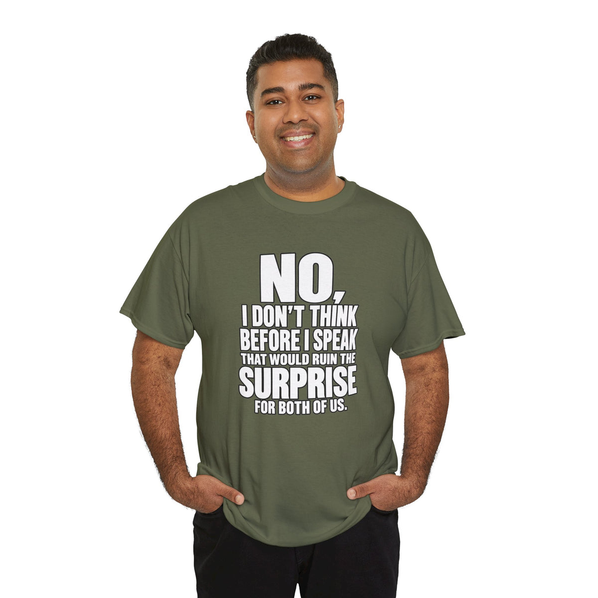 T‑Shirt — "No, I Don't Think Before I Speak That Would Ruin the Surprise" Funny Quote Tee