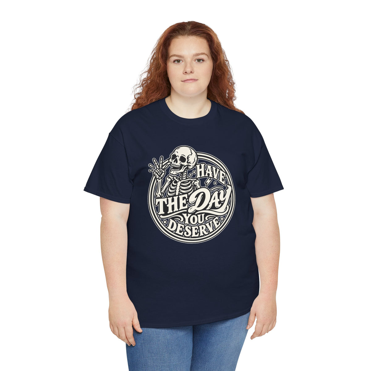 Have the Day You Deserve Tee — Vintage Skeleton Graphic T‑Shirt
