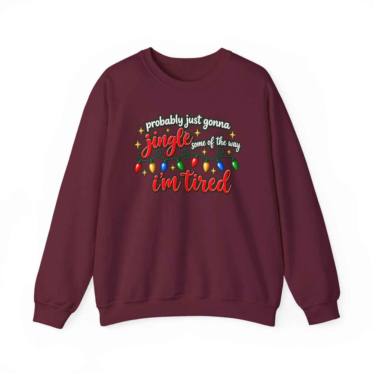 Crewneck Sweatshirt - "Probably Just Gonna Jingle Some of the Way I'm Tired" Christmas Lights Graphic