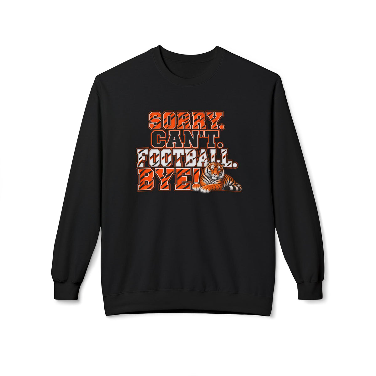 Sorry Can’t Football Bye! Crewneck Sweatshirt – Tiger Mascot Game Day Pullover