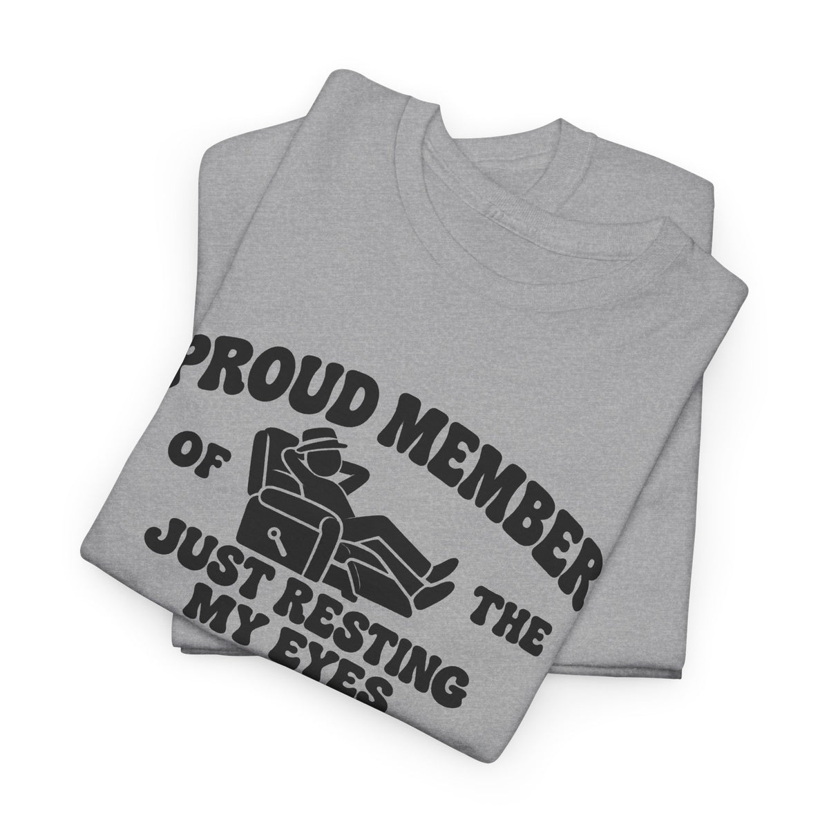 Resting My Eyes Club T-Shirt — "Proud Member of the Just Resting My Eyes Club" Graphic Tee