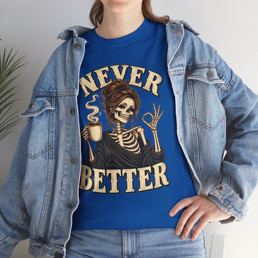 Never Better Skeleton Coffee Graphic Tee