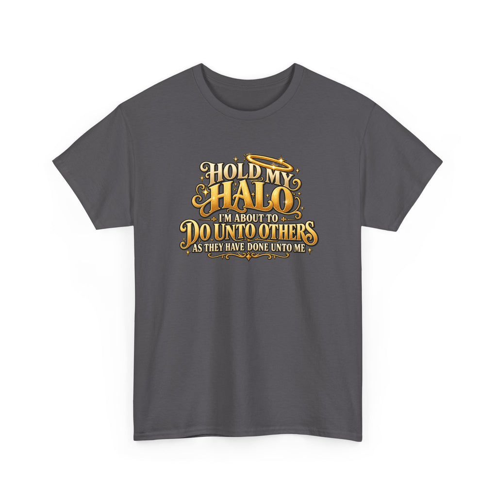 T-Shirt — "Hold My Halo I'm About To Do Unto Others" Vintage Faith Graphic Tee