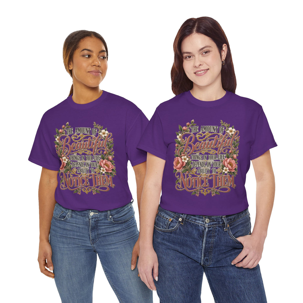 Inspirational Floral Tee — "The Amount Of Beautiful Things…Depends On Your Ability To Notice Them"
