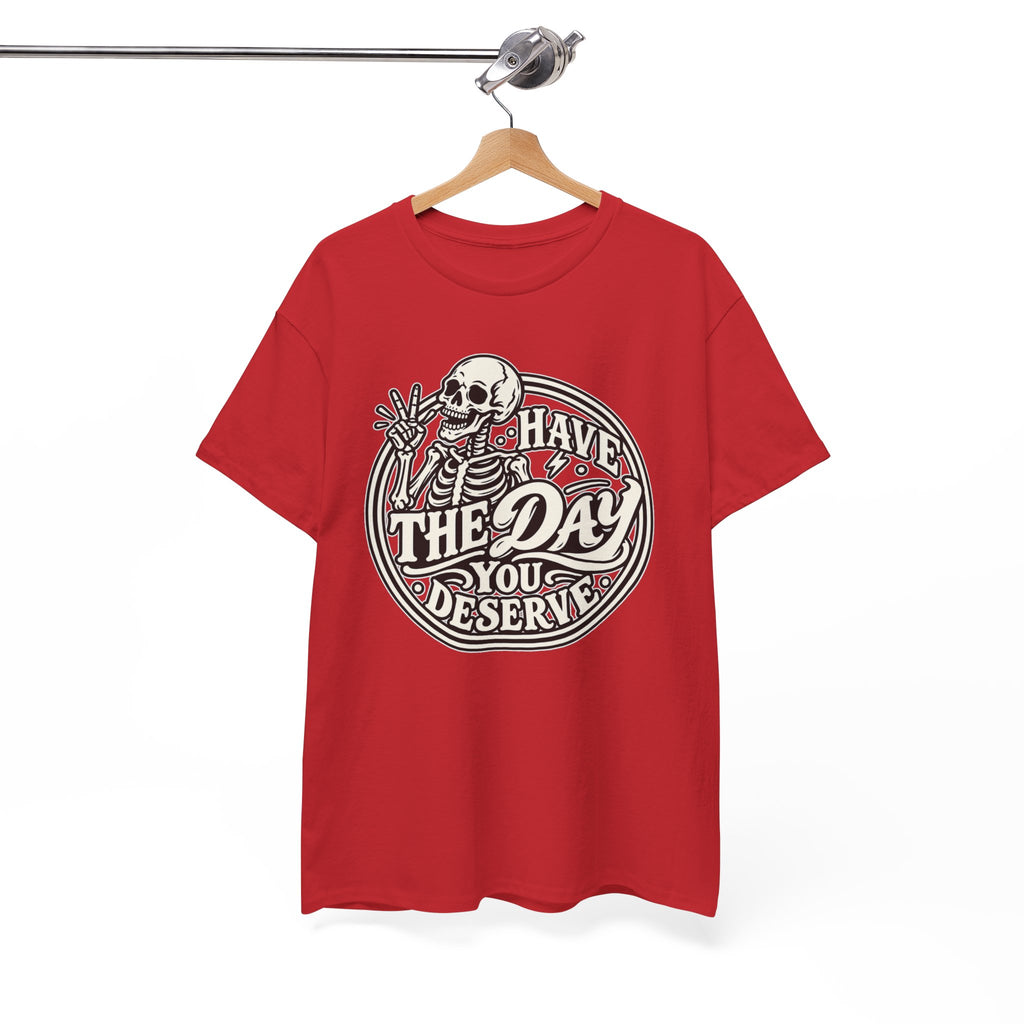 Have the Day You Deserve Tee — Vintage Skeleton Graphic T‑Shirt