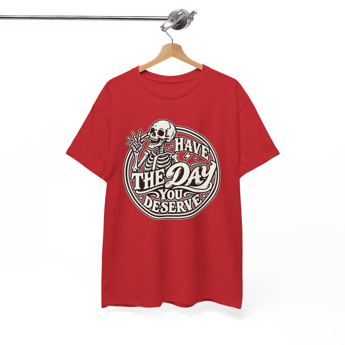 Have the Day You Deserve Tee — Vintage Skeleton Graphic T‑Shirt