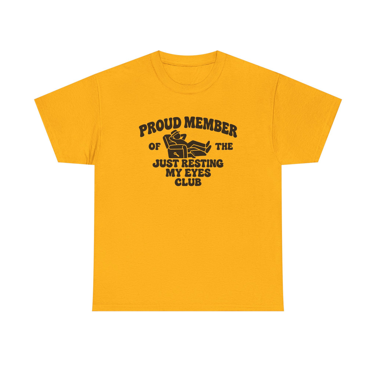 Resting My Eyes Club T-Shirt — "Proud Member of the Just Resting My Eyes Club" Graphic Tee